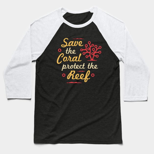 Save The Coral Protect The Reef Baseball T-Shirt by bangtees